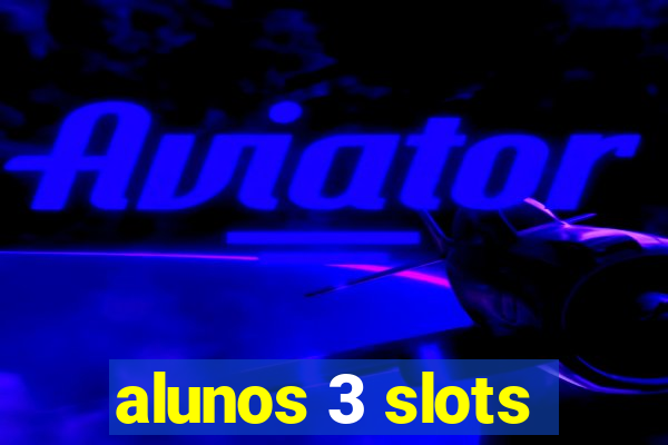alunos 3 slots